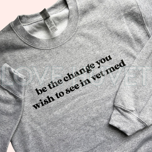 Be the Change Sweatshirt | Love Huvet