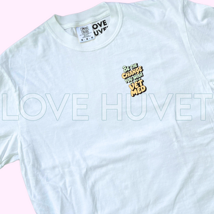 Be the Change T-Shirt | Love Huvet