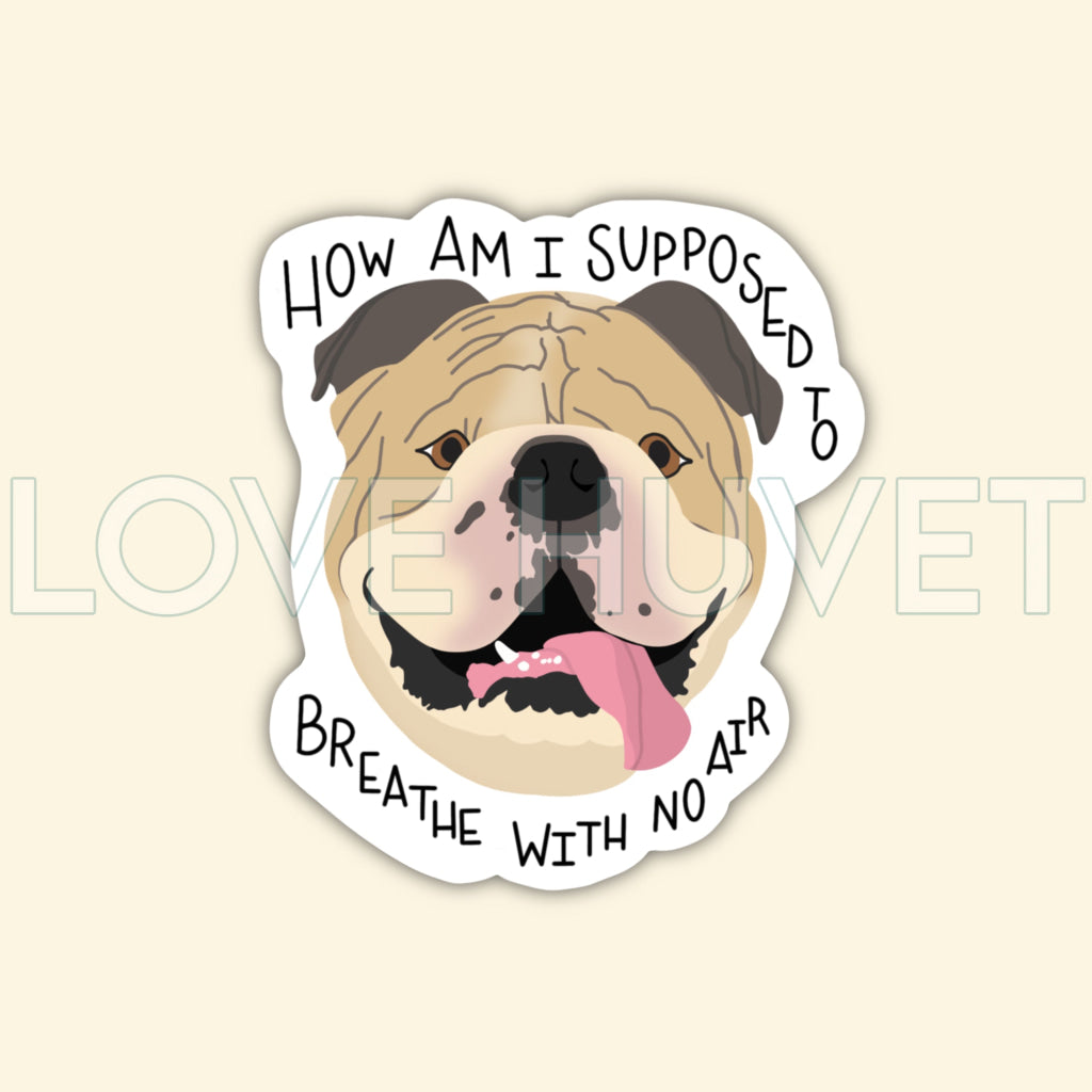 Bulldog Can't Breathe Sticker | Love Huvet