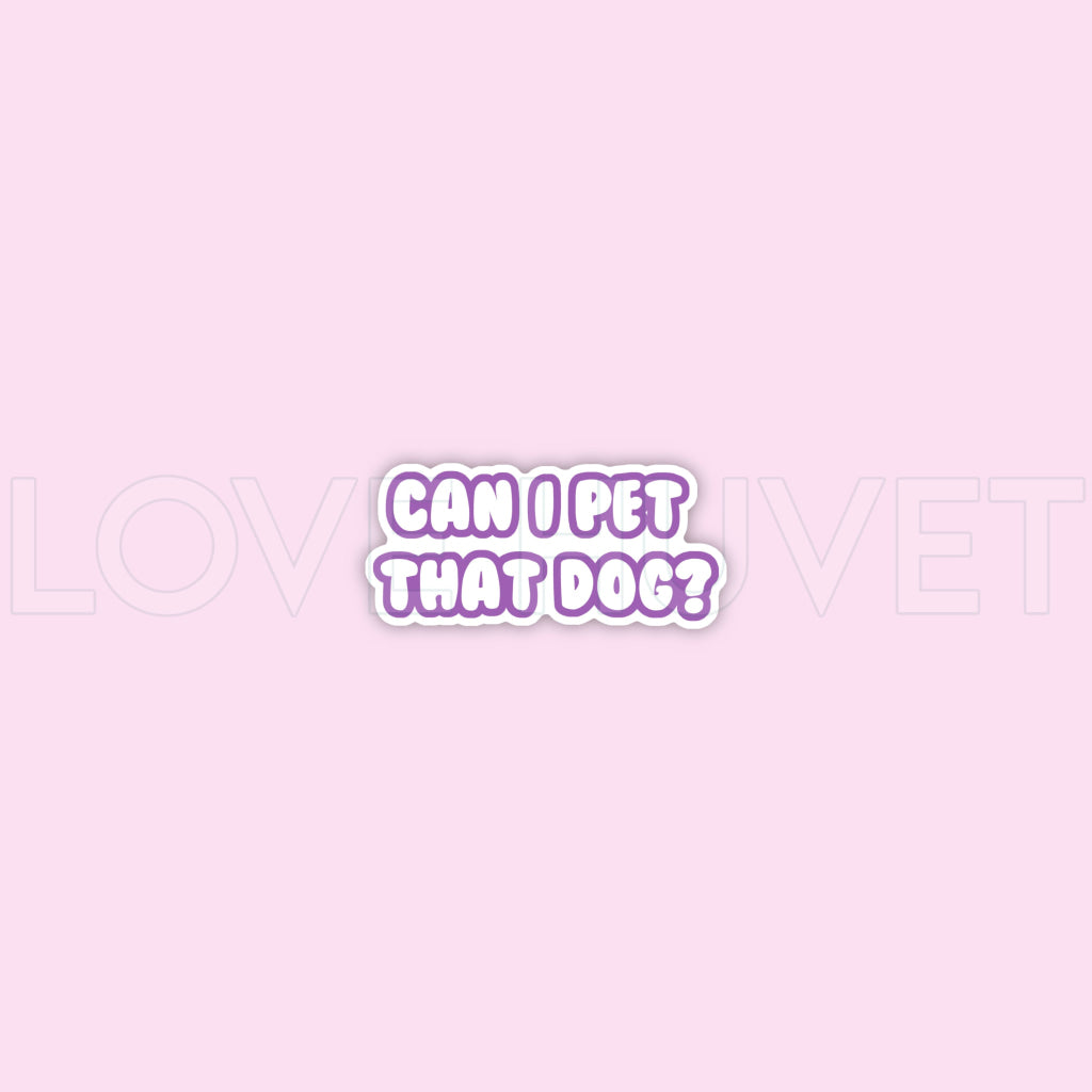 Can I Pet That Dog Sticker | Love Huvet