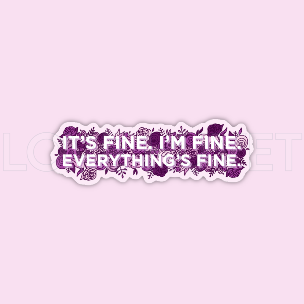 CLEAR Everything’s Fine Sticker | Love Huvet