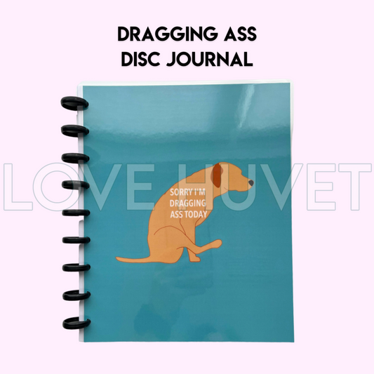 Dragging Ass Disc Journal | Love Huvet