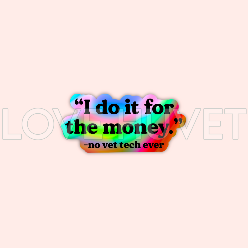 Holographic Vet Techs Do It For the Money Sticker | Love Huvet