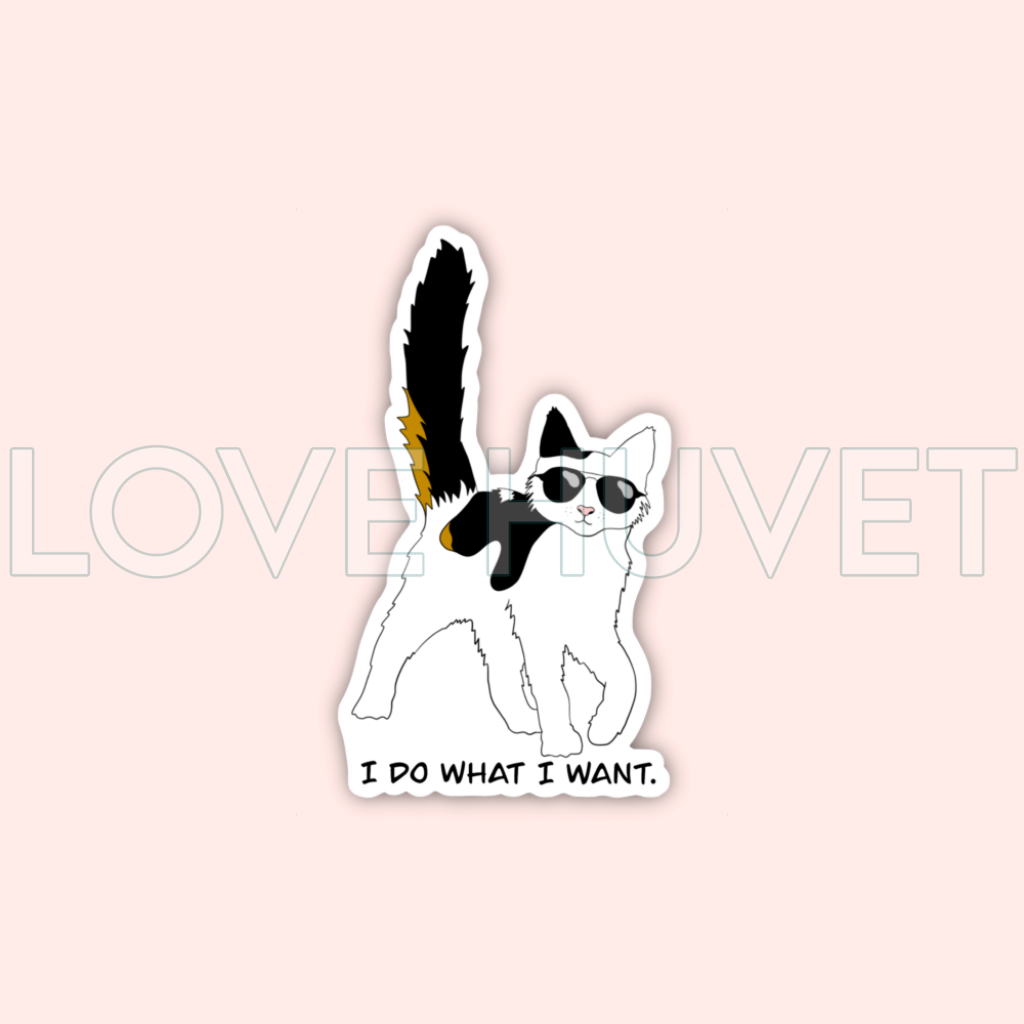 I Do What I Want Sticker | Love Huvet