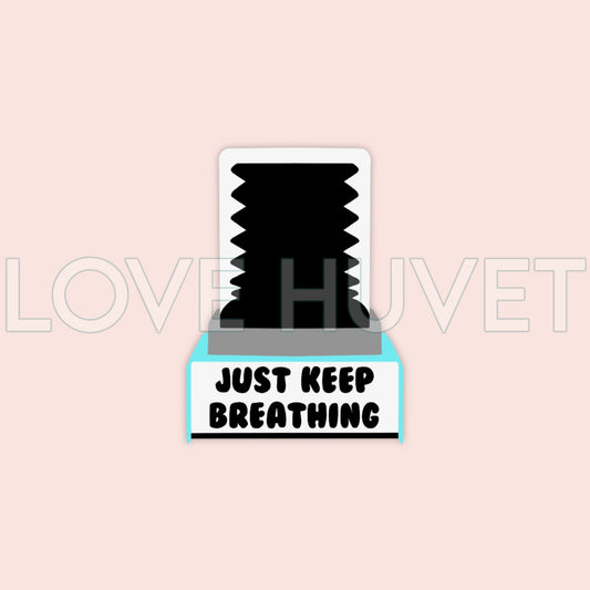 Just Keep Breathing Sticker