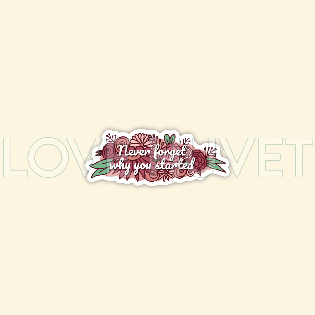 Never Forget Why Sticker | Love Huvet