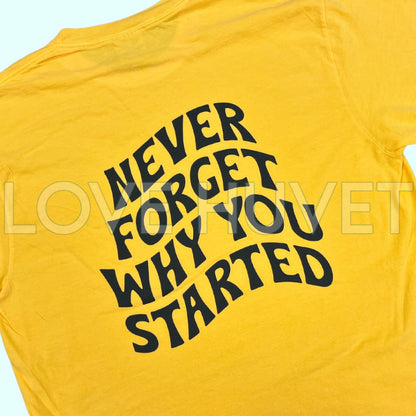 Never Forget Why T-Shirt | Love Huvet