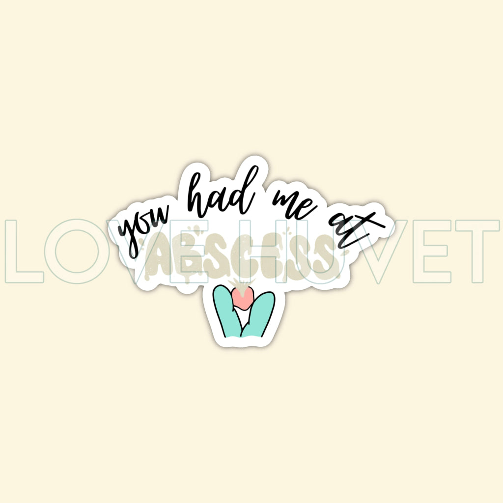 You Had Me At Abscess Sticker | Love Huvet